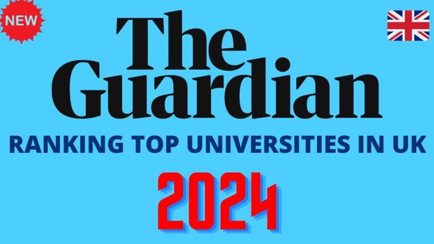 Guardian's 2024 UK University Rankings