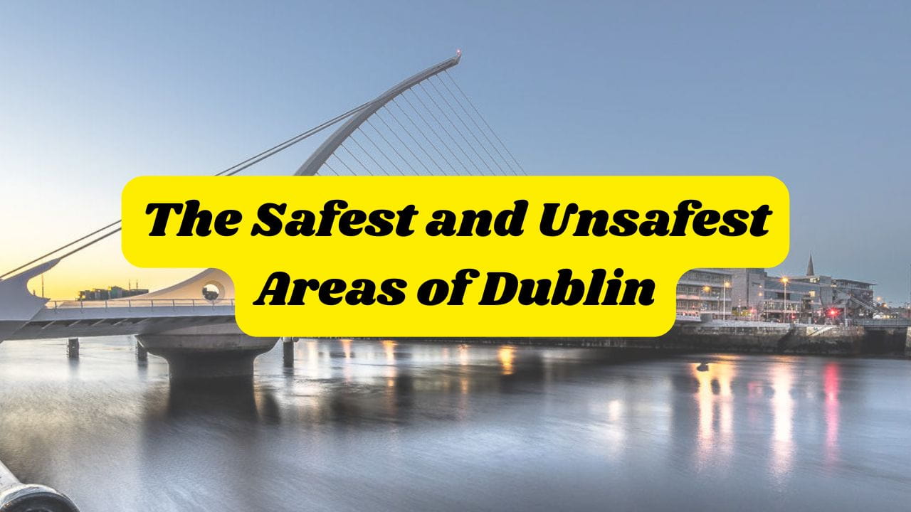 the-safest-and-unsafest-areas-of-dublin