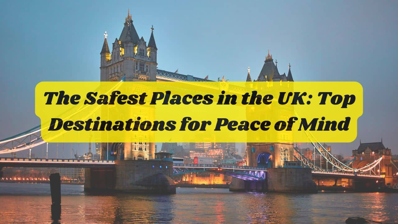 the-safest-places-in-the-uk